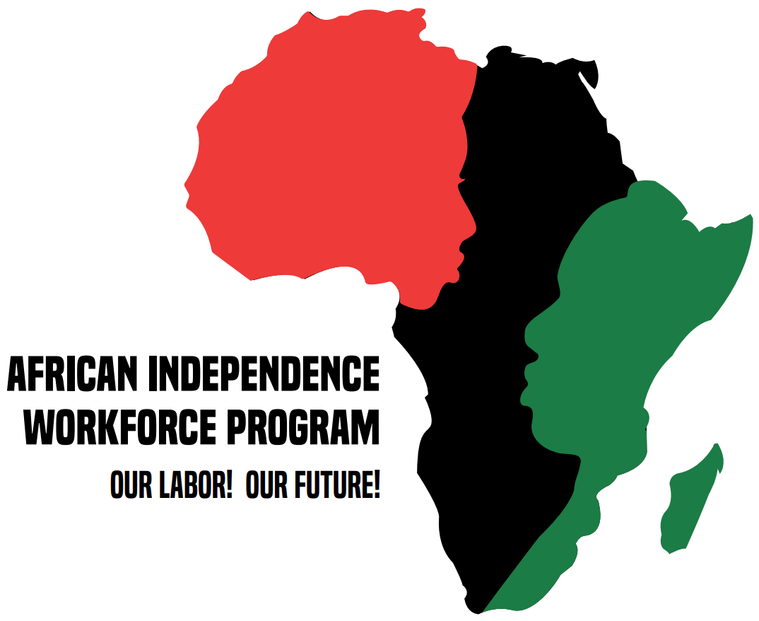 African Independence Workforce Program. Our Labor! Our Future!